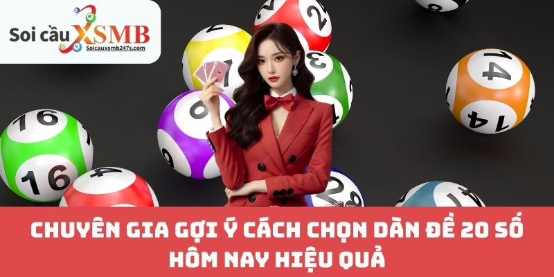 Chuyên Gia Gợi Ý Cách Chọn Dàn Đề 20 Số Hôm Nay Hiệu Quả