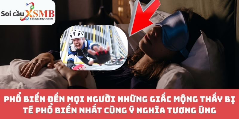 Phổ Biến Đến Mọi Người Những Giấc Mộng Thấy Bị Té Phổ Biến Nhất Cùng Ý Nghĩa Tương Ứng