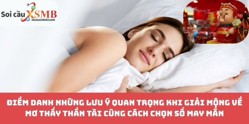 Điềm danh những lưu ý quan trọng khi giải mộng về mơ thấy Thần Tài cùng cách chọn số may mắn