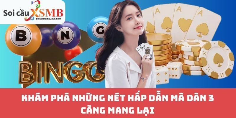 Khám phá những nét hấp dẫn mà dàn 3 càng mang lại