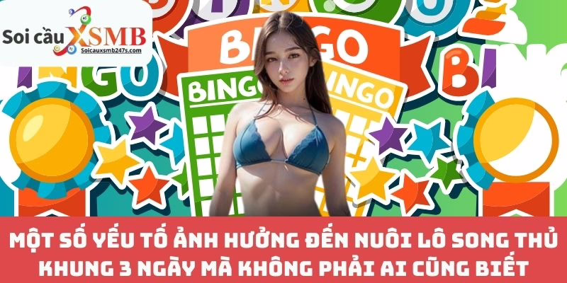 Một số yếu tố ảnh hưởng đến nuôi lô song thủ khung 3 ngày mà không phải ai cũng biết