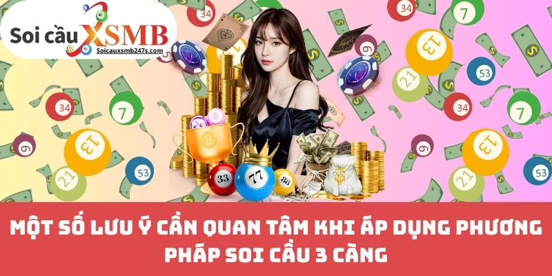 Một Số Lưu Ý Cần Quan Tâm Khi Áp Dụng Phương Pháp Soi Cầu 3 Càng
