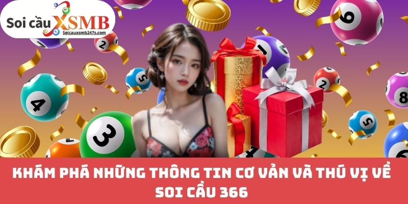 Khám Phá Những Thông Tin Cơ Vản Và Thú Vị Về Soi Cầu 366