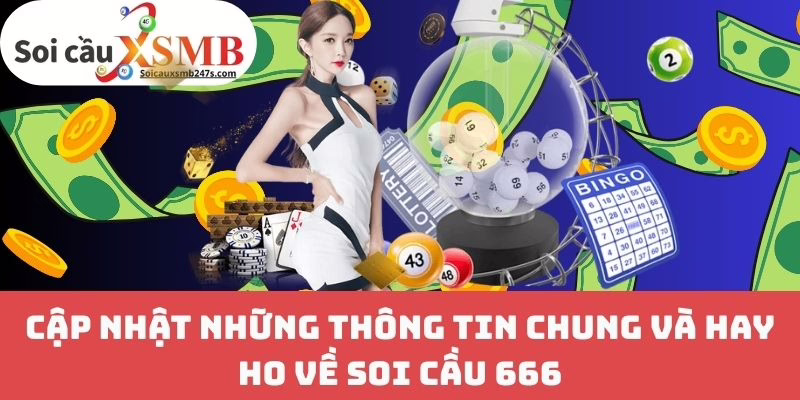 Cập Nhật Những Thông Tin Chung Và Hay Ho Về Soi Cầu 666