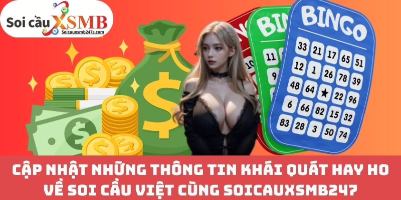 Cập Nhật Những Thông Tin Khái Quát Hay Ho Về Soi Cầu Việt Cùng Soicauxsmb247
