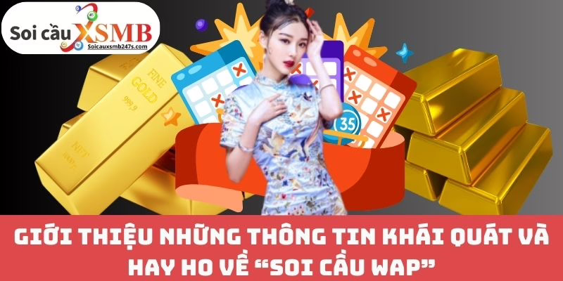 Giới thiệu những thông tin khái quát và hay ho về “Soi cầu WAP”