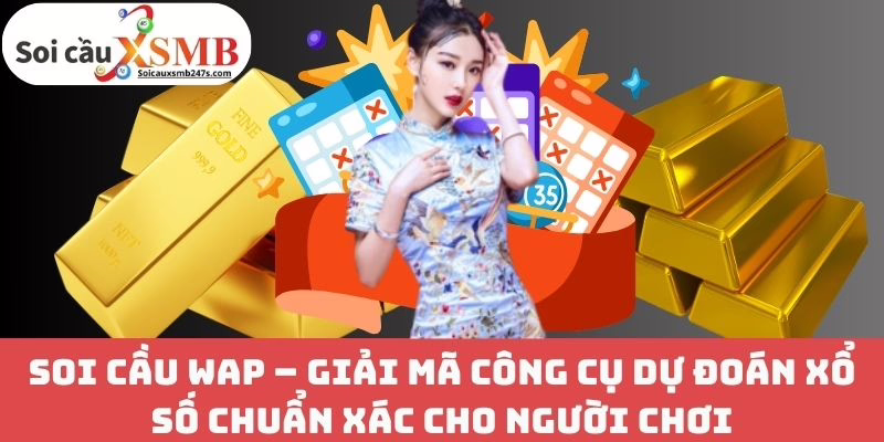 Soi cầu WAP – Giải mã công cụ dự đoán xổ số chuẩn xác cho người chơi